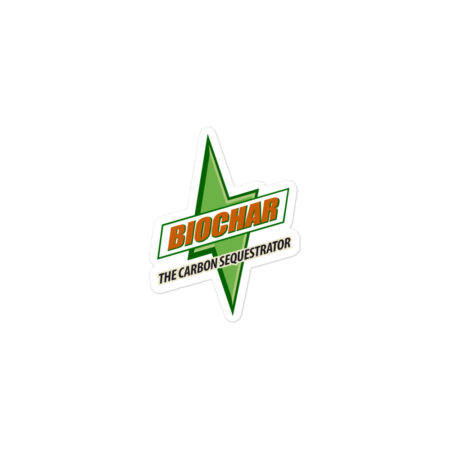 Biochar - The Carbon Sequestrator - It's Got What Plants Crave! ~ Kiss-Cut Stickers