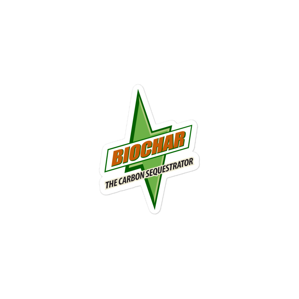 Biochar - The Carbon Sequestrator - It's Got What Plants Crave! ~ Kiss-Cut Stickers
