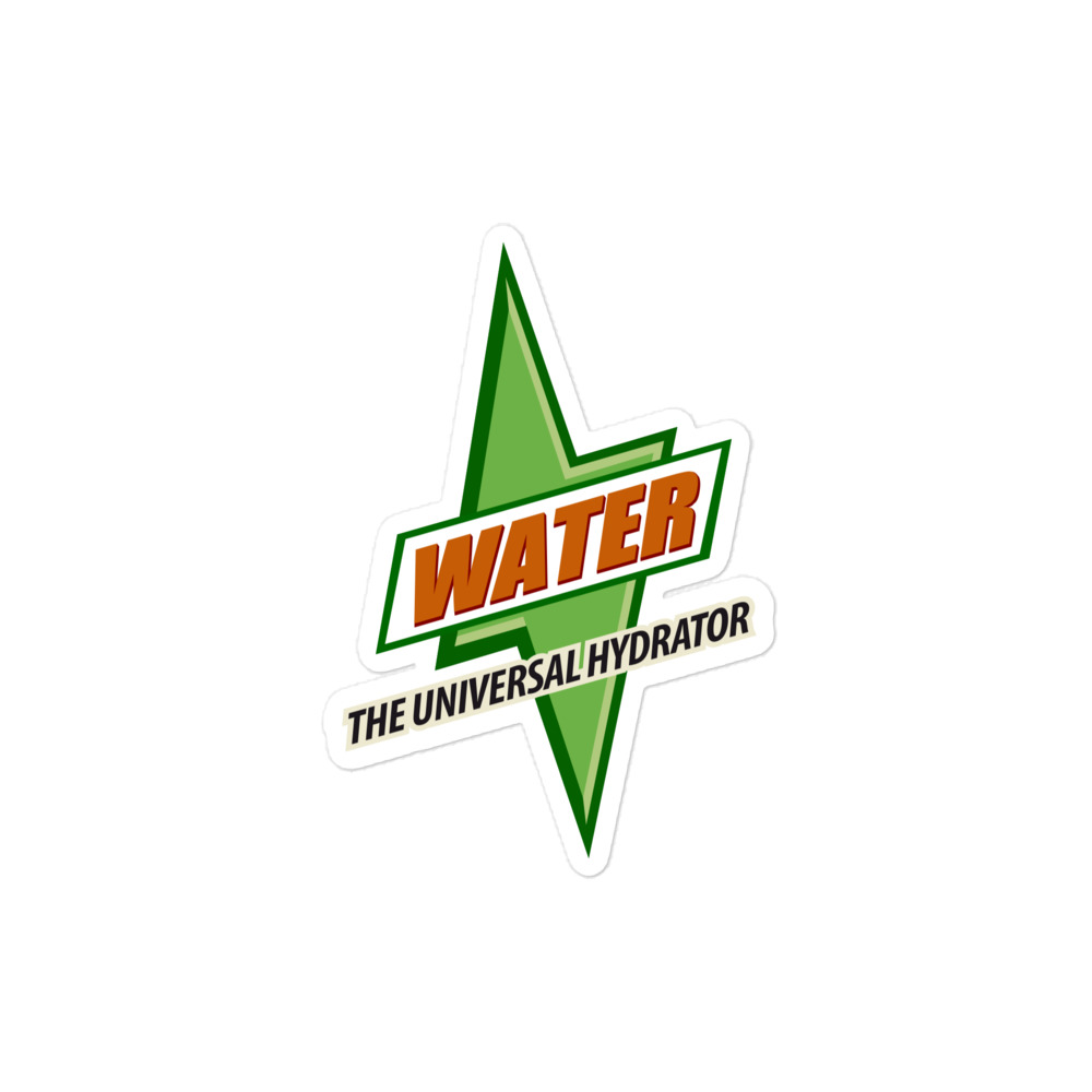 Water - The Universal Hydrator - It's Got What Plants Crave!  ~ Kiss-Cut Sticker - Image 2