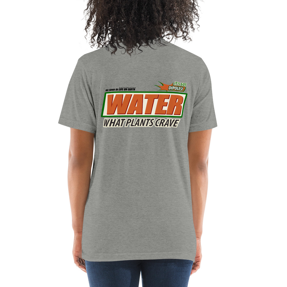 Water - The Universal Hydrator - What Plants Crave!  | Unisex Tri-blend T-shirt - Image 2