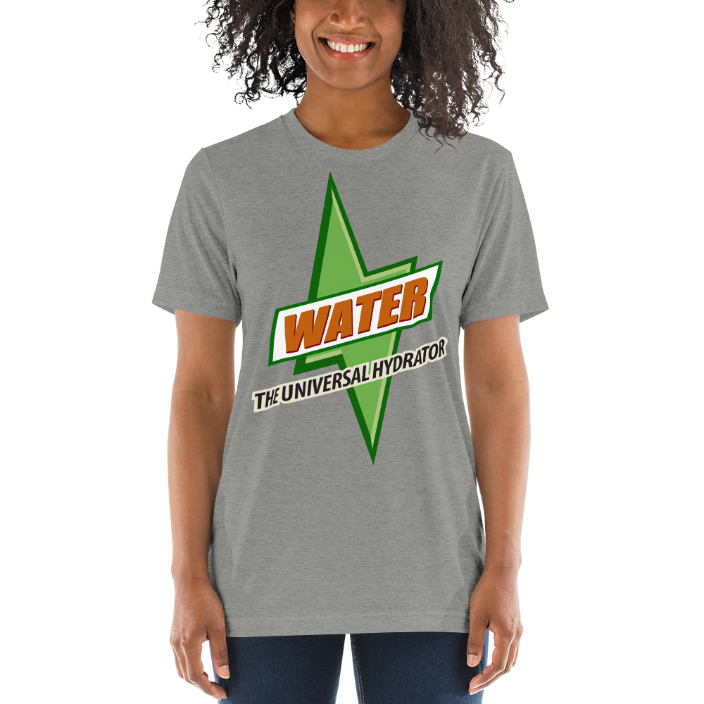 Water - The Universal Hydrator - What Plants Crave!  | Unisex Tri-blend T-shirt