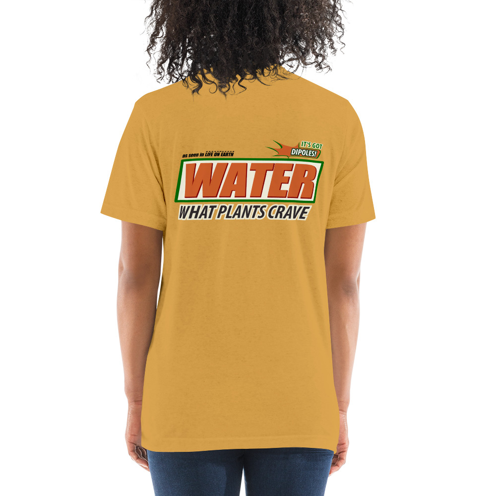 Water - The Universal Hydrator - What Plants Crave!  | Unisex Tri-blend T-shirt - Image 4