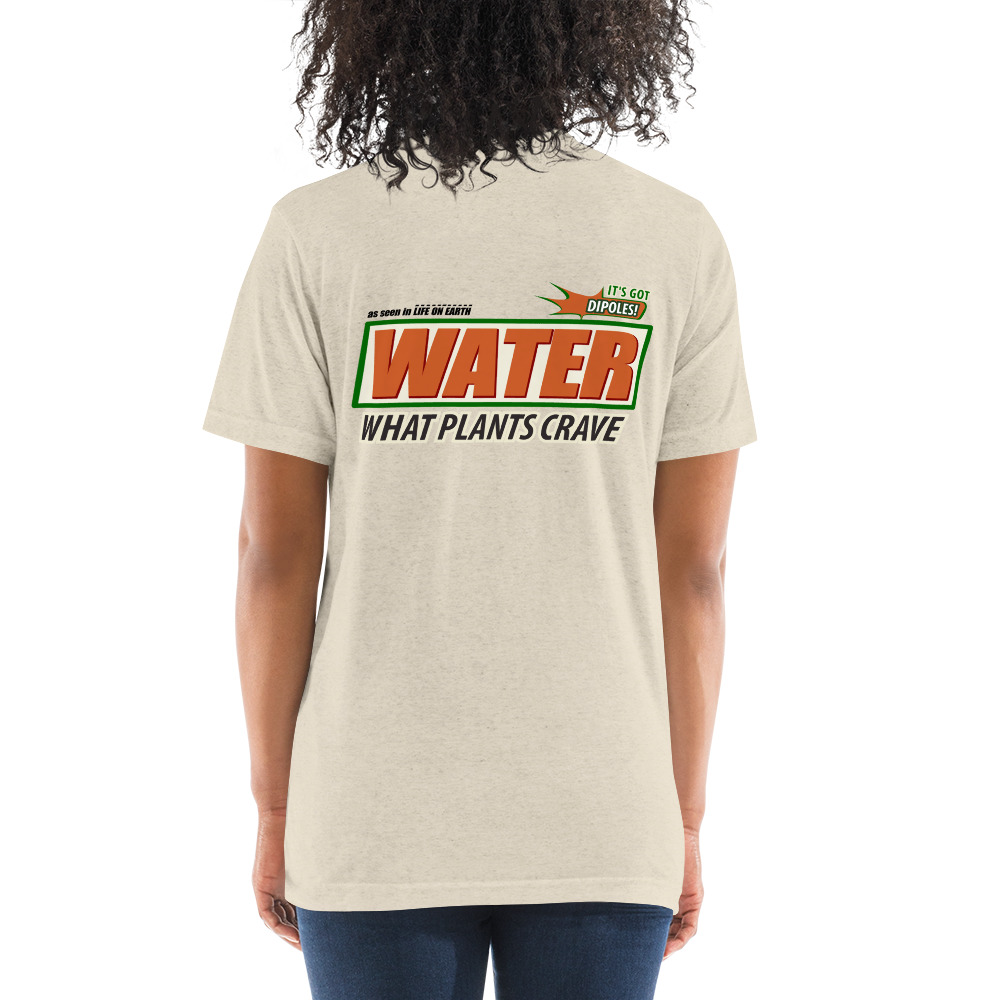 Water - The Universal Hydrator - What Plants Crave!  | Unisex Tri-blend T-shirt - Image 8