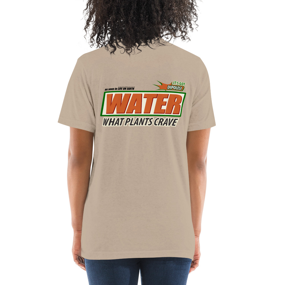 Water - The Universal Hydrator - What Plants Crave!  | Unisex Tri-blend T-shirt - Image 6